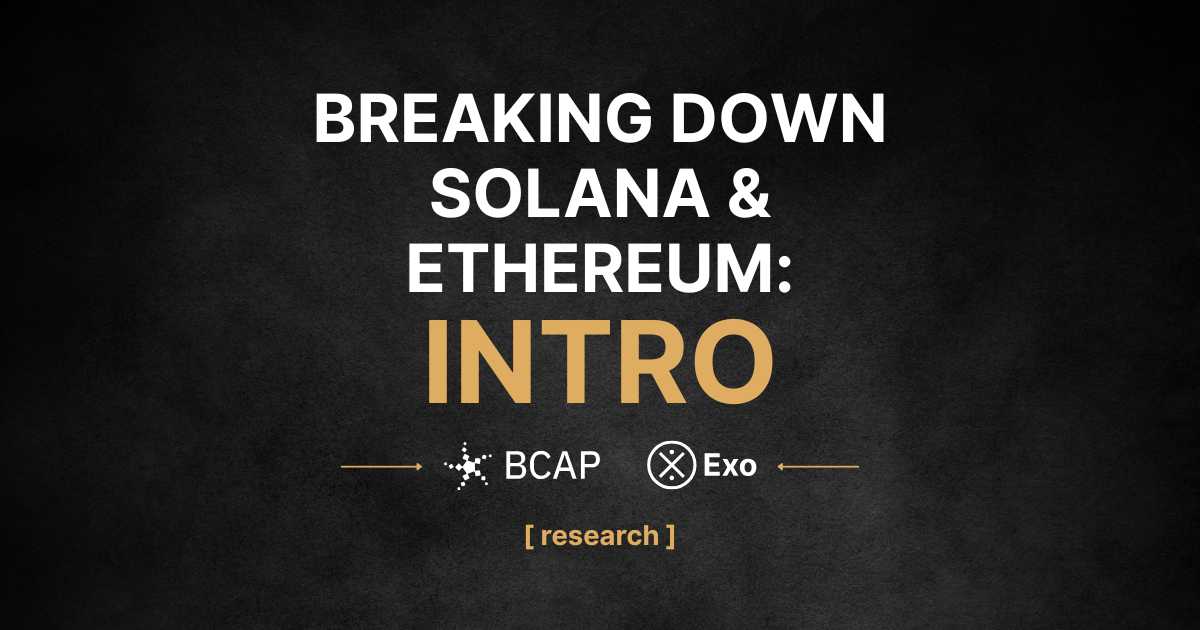 Breaking down Solana & Ethereum: Intro (1/4)